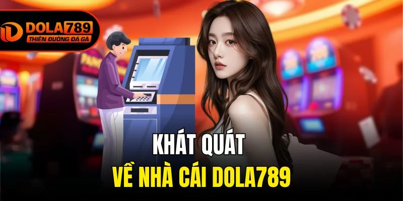 Khát quát về Nhà cái Dola789